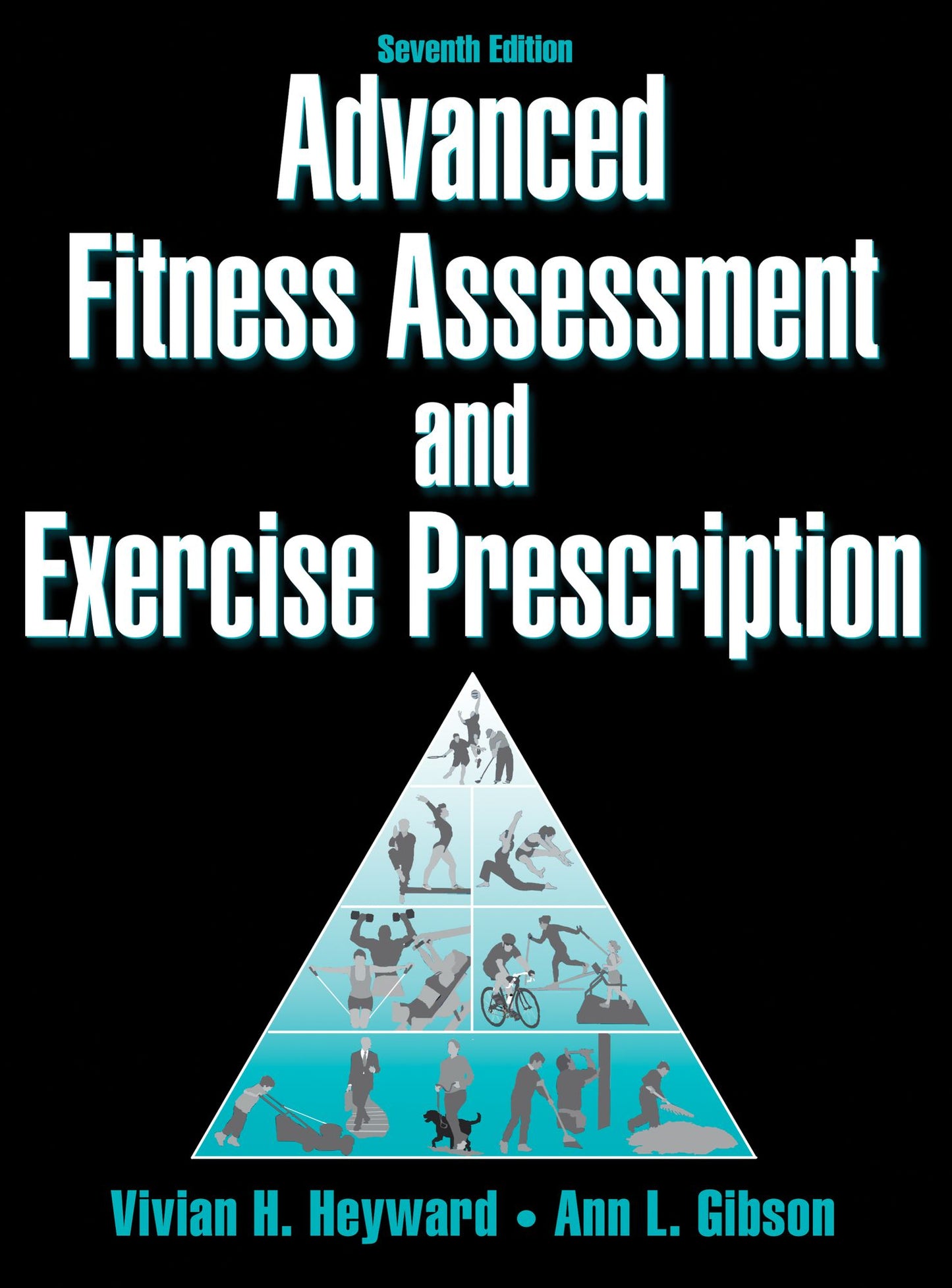 Advanced Fitness Assessment and Exercise Prescription, 7E (Enhanced Edition)