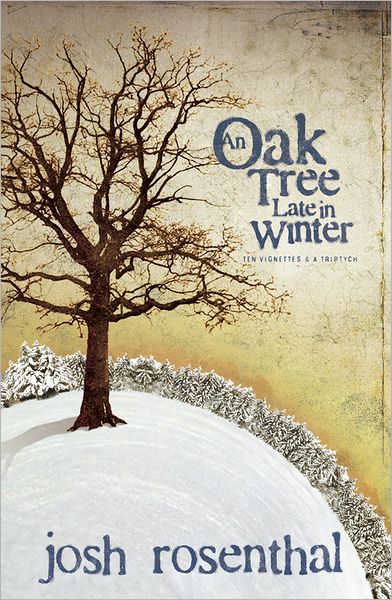 An Oak Tree Late in Winter: Ten Vignettes and a Triptych