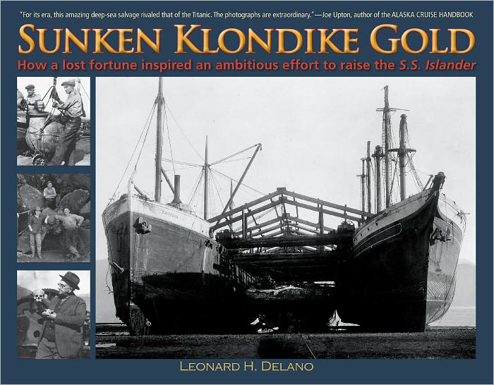 Sunken Klondike Gold: How a Lost Fortune Inspired an Ambitious Effort to Raise the S. S. Islander