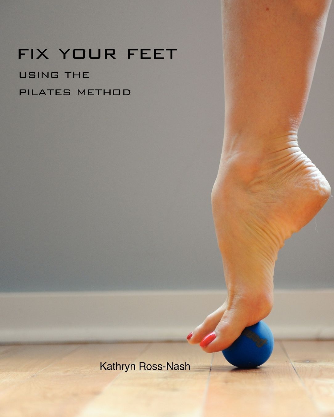 Fix Your Feet- Using The Pilates Method