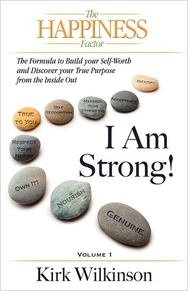 I Am Strong! The Formula To Build Your Self-Worth And Discover Your True Purpose From The Inside Out!