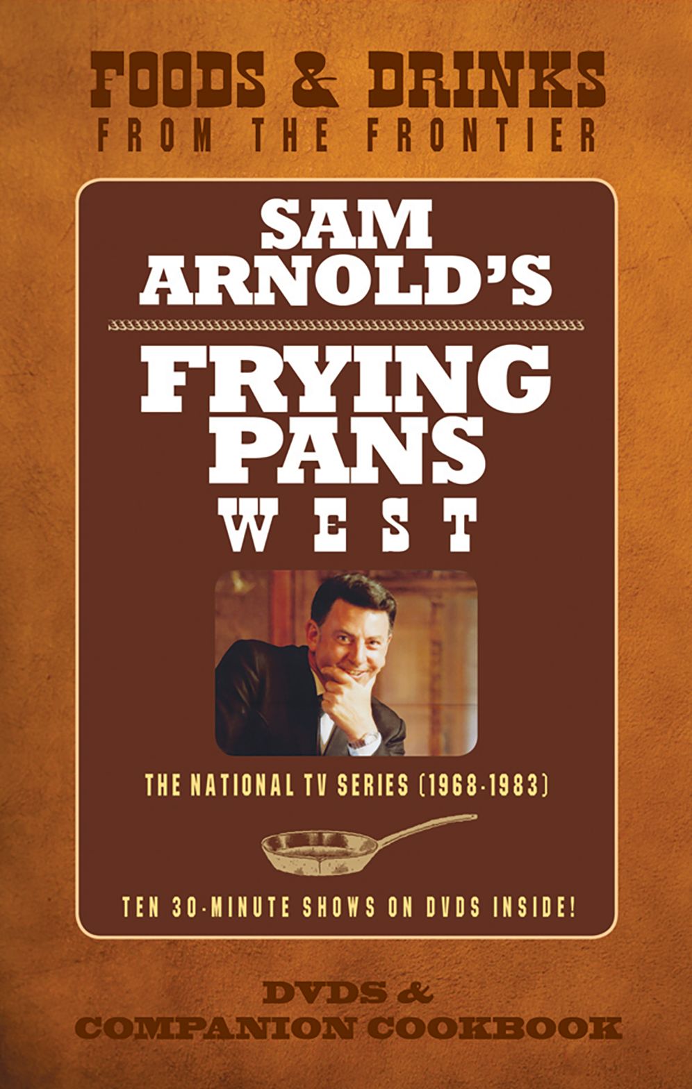 Sam Arnold's Frying Pans: The National TV Series DVDs and Companion cookbook