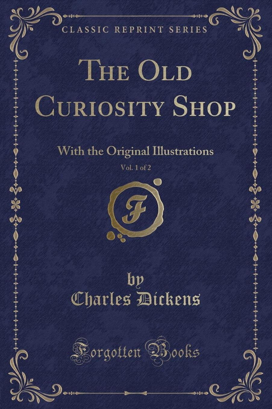 The Old Curiosity Shop, Vol. 1 of 2: With the Original Illustrations (Classic Reprint)