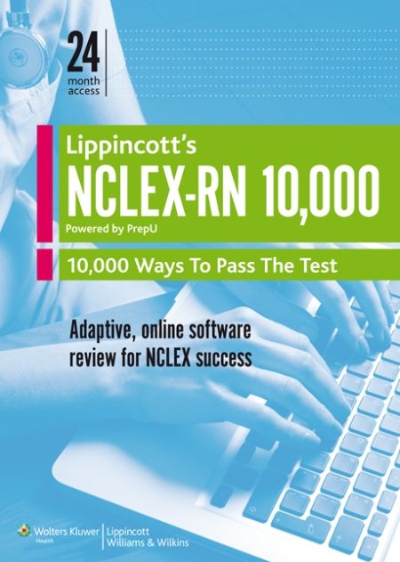 Lippincott's NCLEX-RN 10,000 - Powered by PrepU