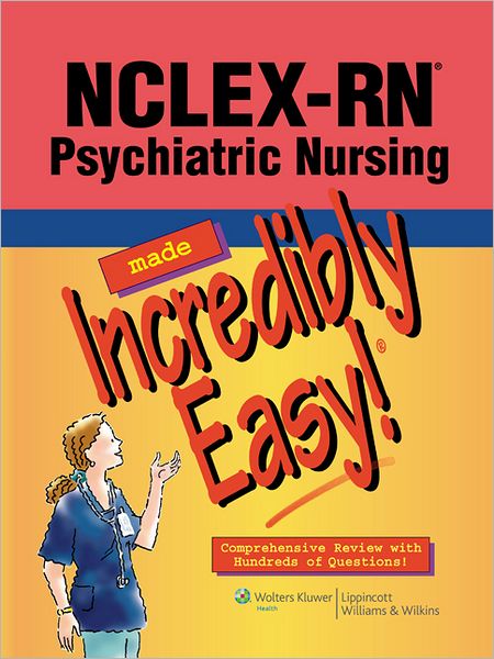 NCLEX-RN Psychiatric Nursing Made Incredibly Easy!