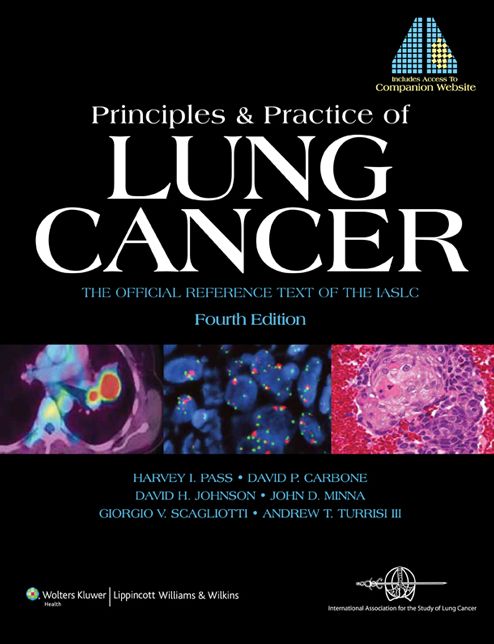 Principles and Practice of Lung Cancer: The Official Reference Text of the International Association for the Study of Lung Cancer (IASLC)