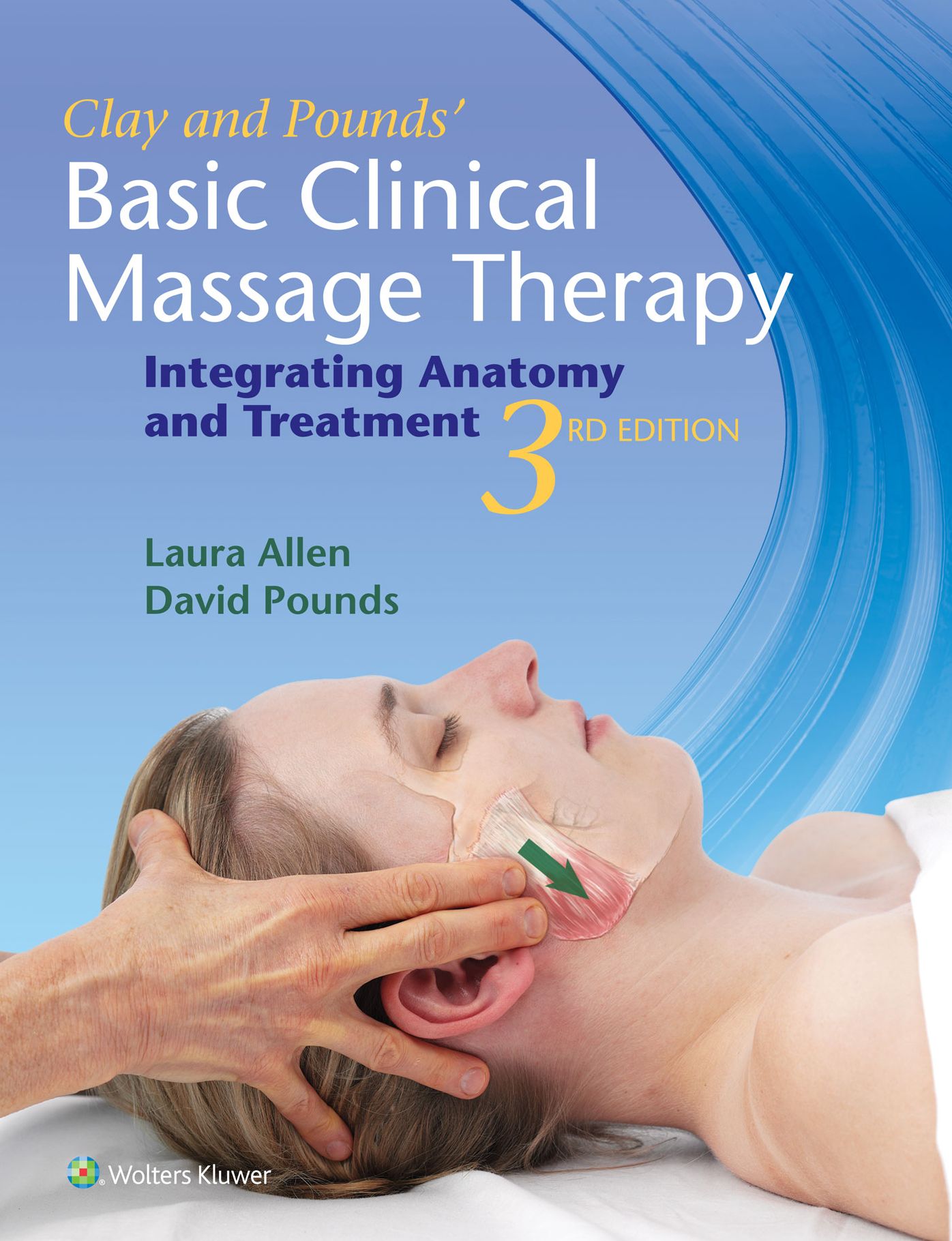 Clay & Pounds' Basic Clinical Massage Therapy: Integrating Anatomy and Treatment