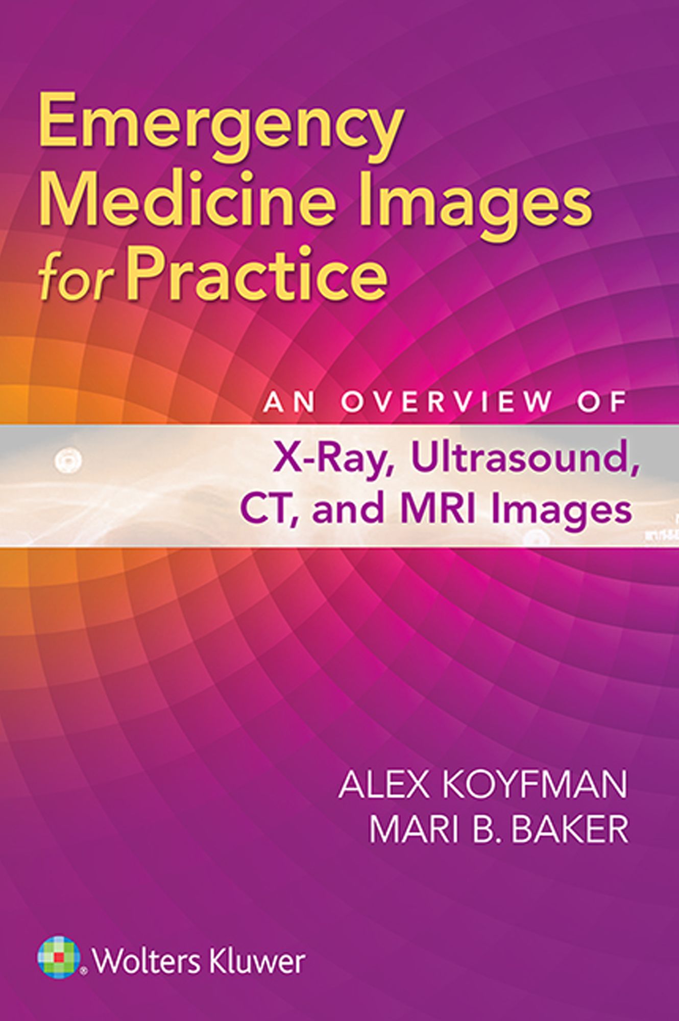 Emergency Medicine Images for Practice: An Overview of X-Ray, Ultrasound, CT, and MRI images