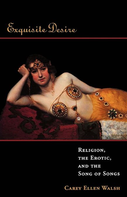 Exquisite Desire: Religion, the Erotic and the Song of Songs