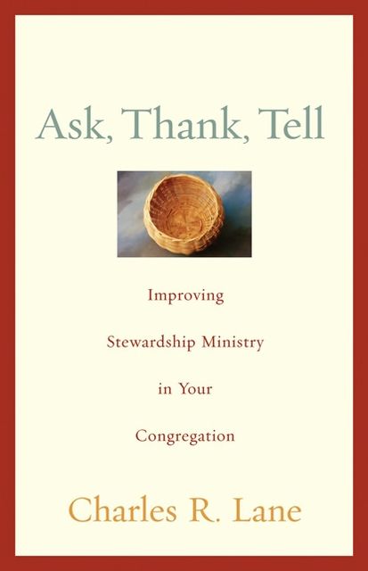 Ask, Thank, Tell: Improving Stewardship Ministry in Your Congregation