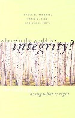 Where in the World Is Integrity?: The Challenge of Doing What Is Right