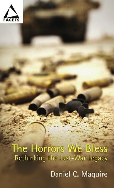The Horrors We Bless: Rethinking the Just-War Legacy