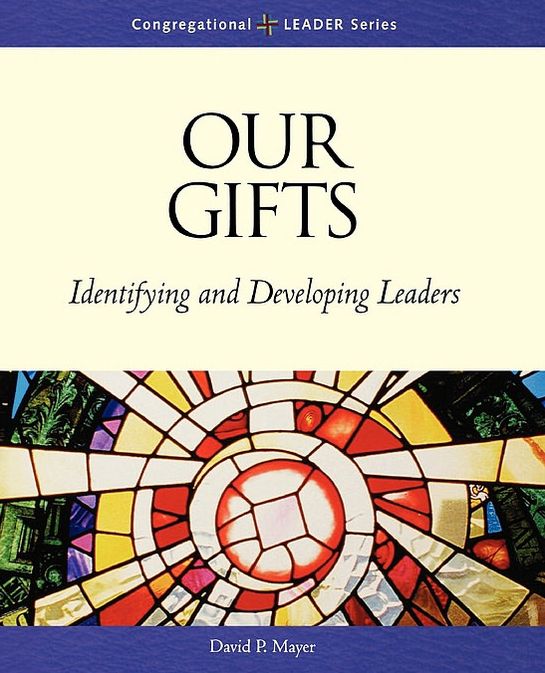 Our Gifts: Identifying and Developing Leaders