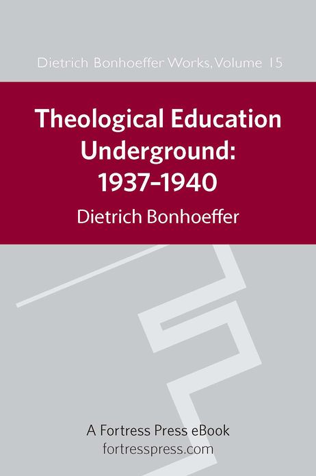 Theological Education Underground 1937-1940 DBW 15