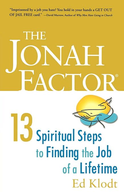 The Jonah Factor: 13 Spiritual Steps to Finding the Job of a Lifetime
