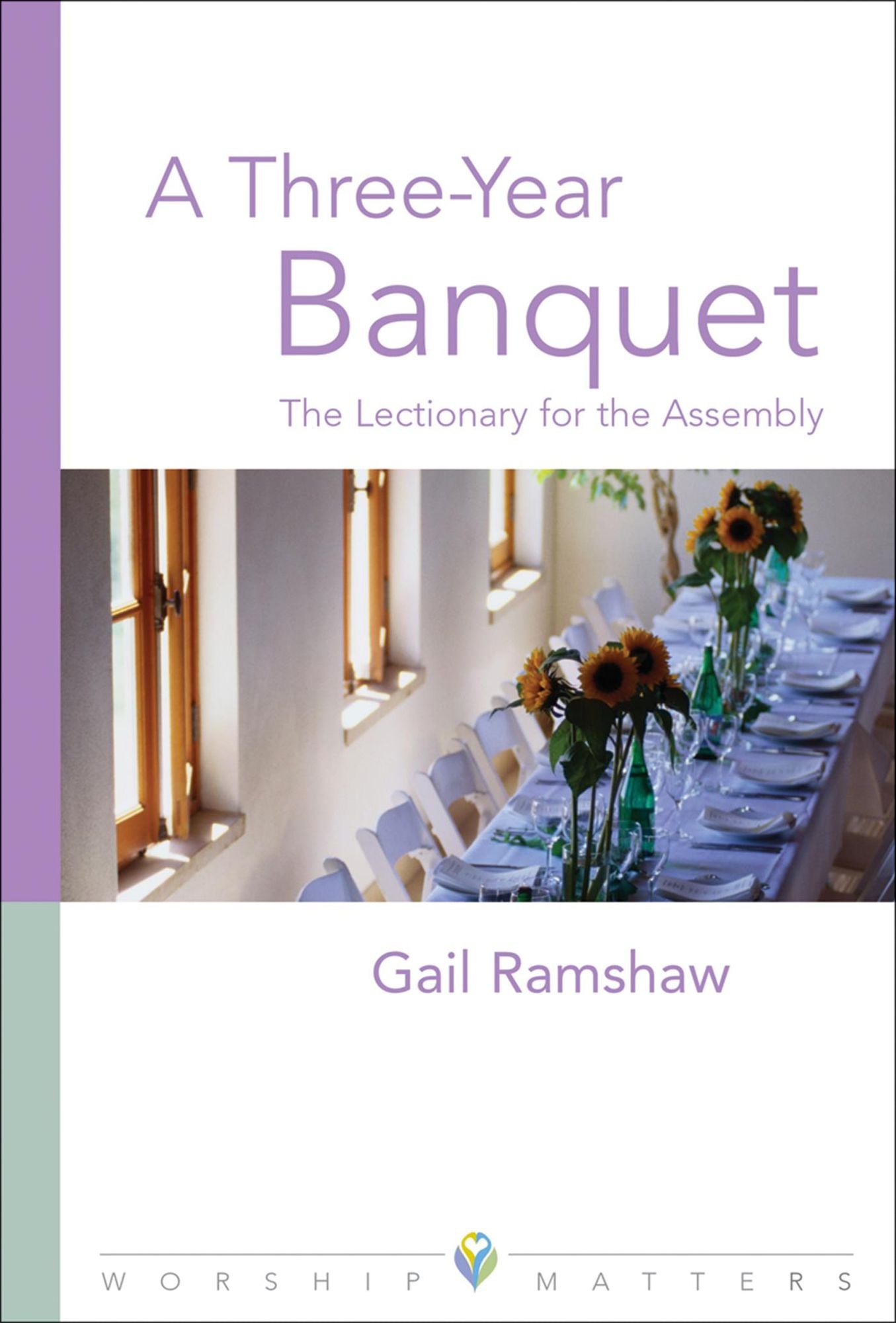 Three Year Banquet Worship Matters: The Lectionary for the Assembly