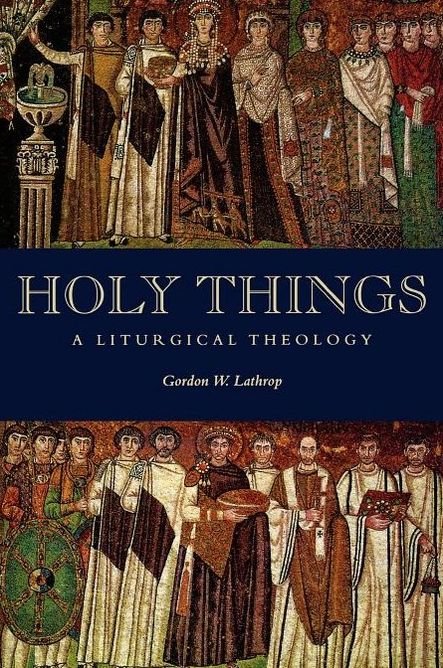 Holy Things: A Liturigcal Theology