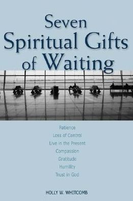 Seven Spiritual Gifts Of Waiting