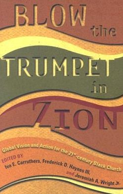 Blow the Trumpet in Zioni - Global Vision and Action for the 21st Century Black Church