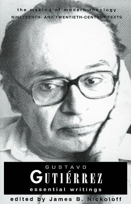 Gustavo Gutierrez; Essential Writings the Making of Modern Theology Series