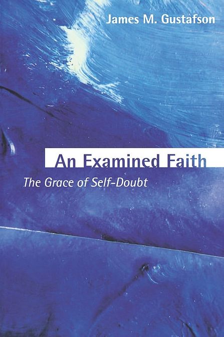 An Examined Faith: The Grace of Self-Doubt