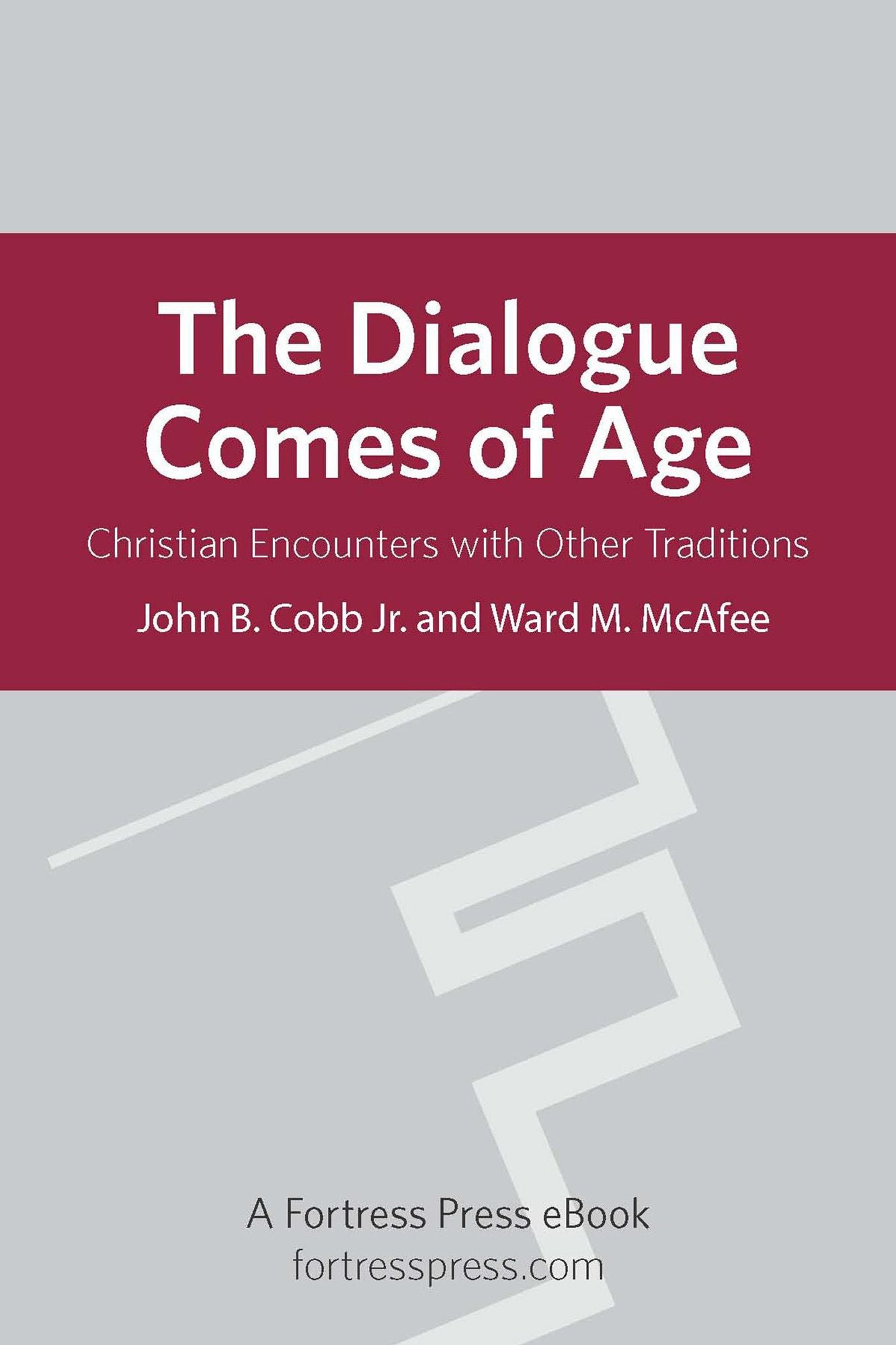 The Dialogue Comes of Age: Christian Encounters With Other Traditions
