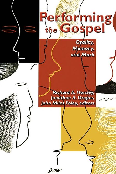 Performing the Gospel: Orality, Memory, and Mark