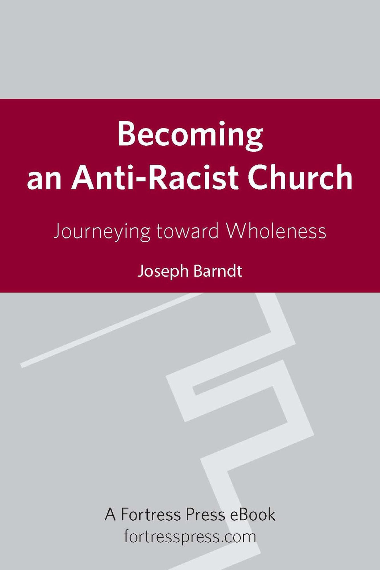 Becoming an Anti-Racist Church: Journeying Toward Wholeness
