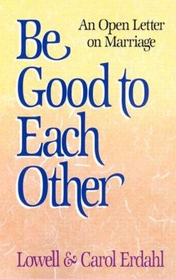 Be Good to Each Other: An Open Letter on Marriage