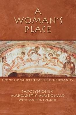 A Woman's Place: House Churches in Earliest Christianity