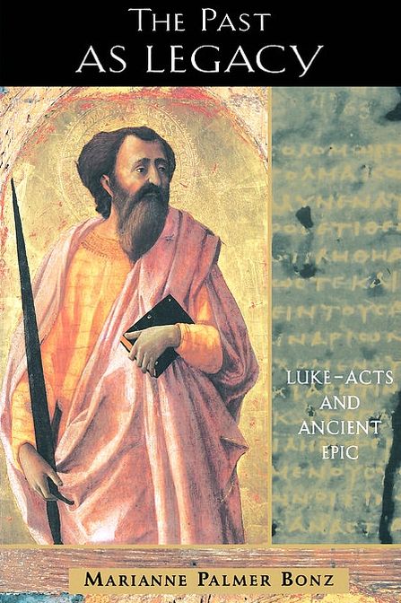 The Past As Legacy: Luke-Acts and Ancient Epic