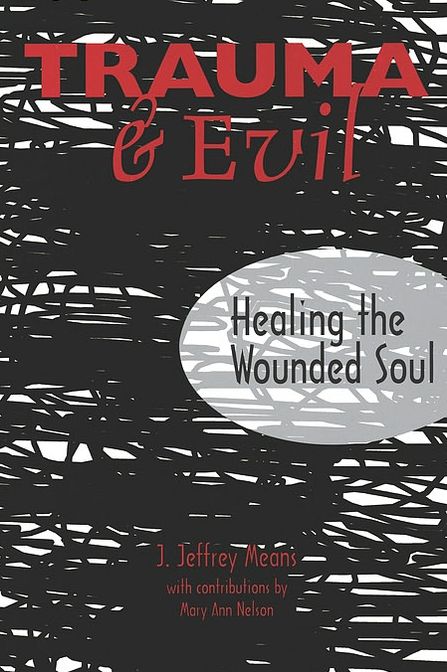 Trauma and Evil: Healing the Wounded Soul