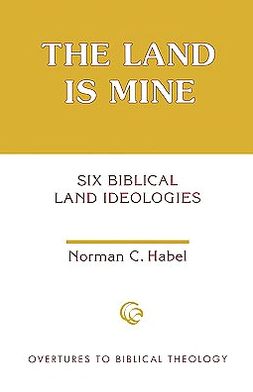 The Land Is Mine: Six Biblical Land Ideologies