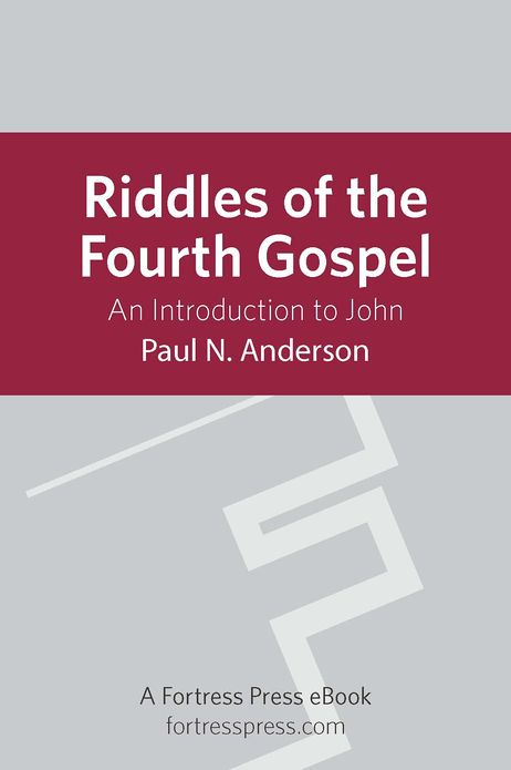 Riddles of the Fourth Gospel: An Introduction To John