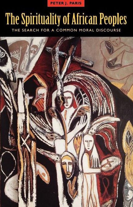 The Spirituality of African Peoples: The Search for a Common Moral Discourse