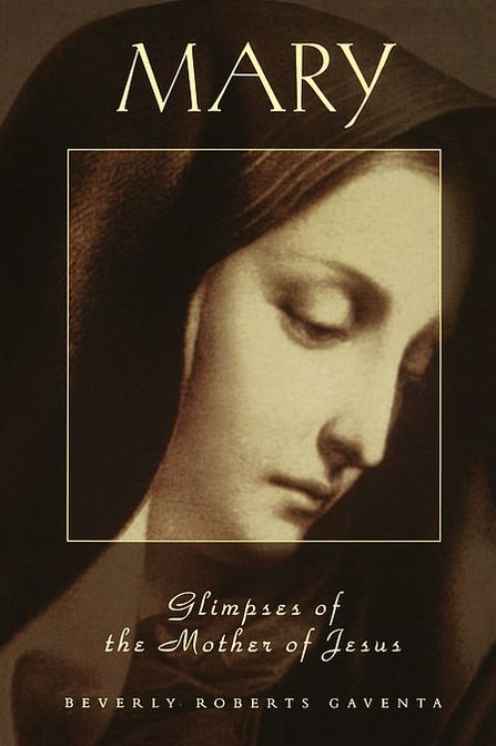 Mary; Glimpses of the Mother of Jesus