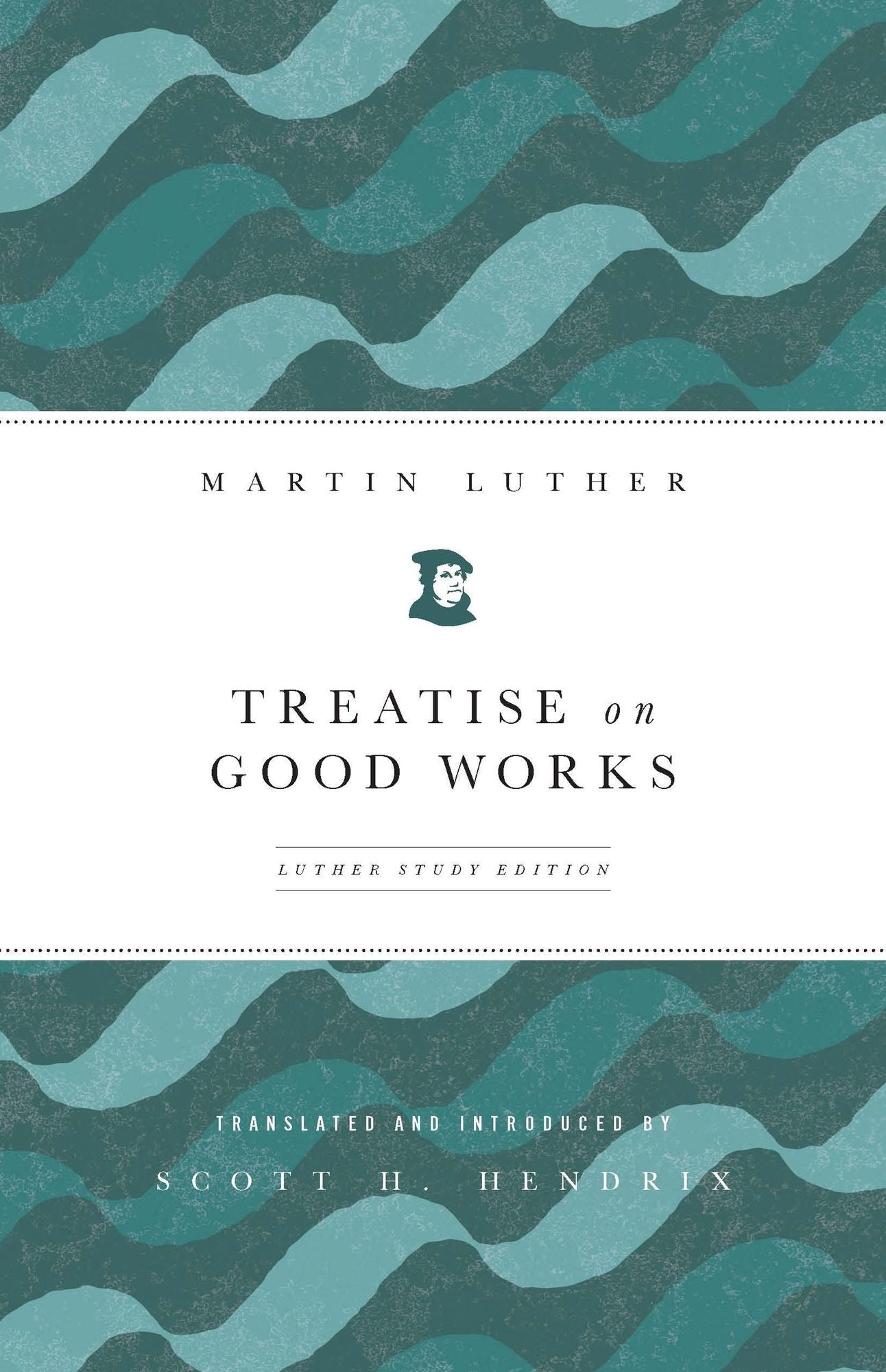 Treatise on Good Works: Luther Study Edition