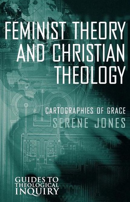 Feminist Theory and Christian Theology: Cartographies of Grace