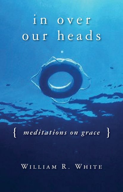 In over Our Heads: Meditations on Grace