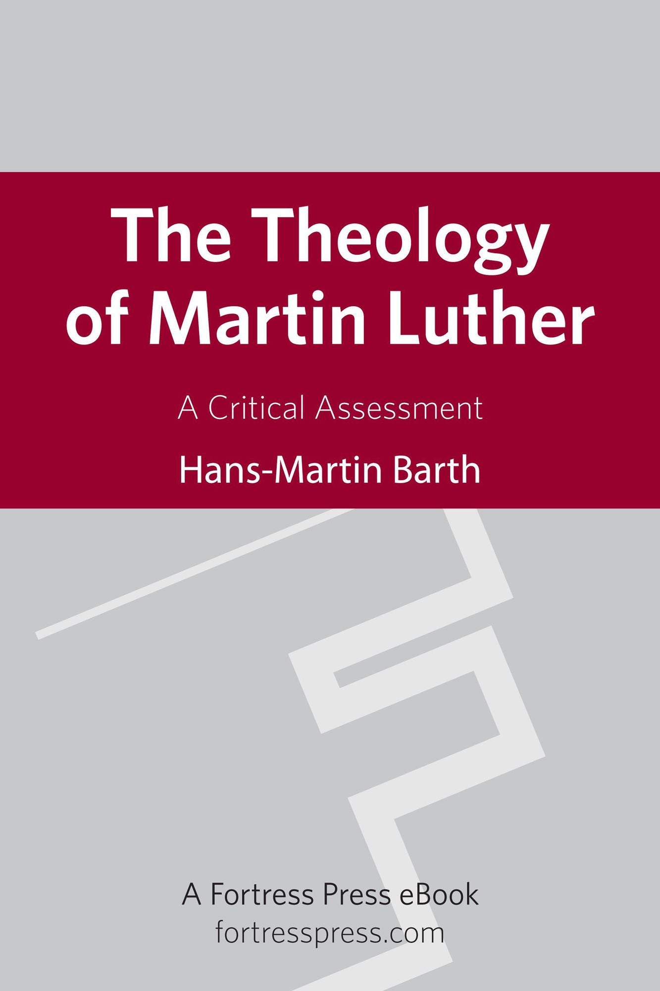 The Theology of Martin Luther: A Critical Assessment