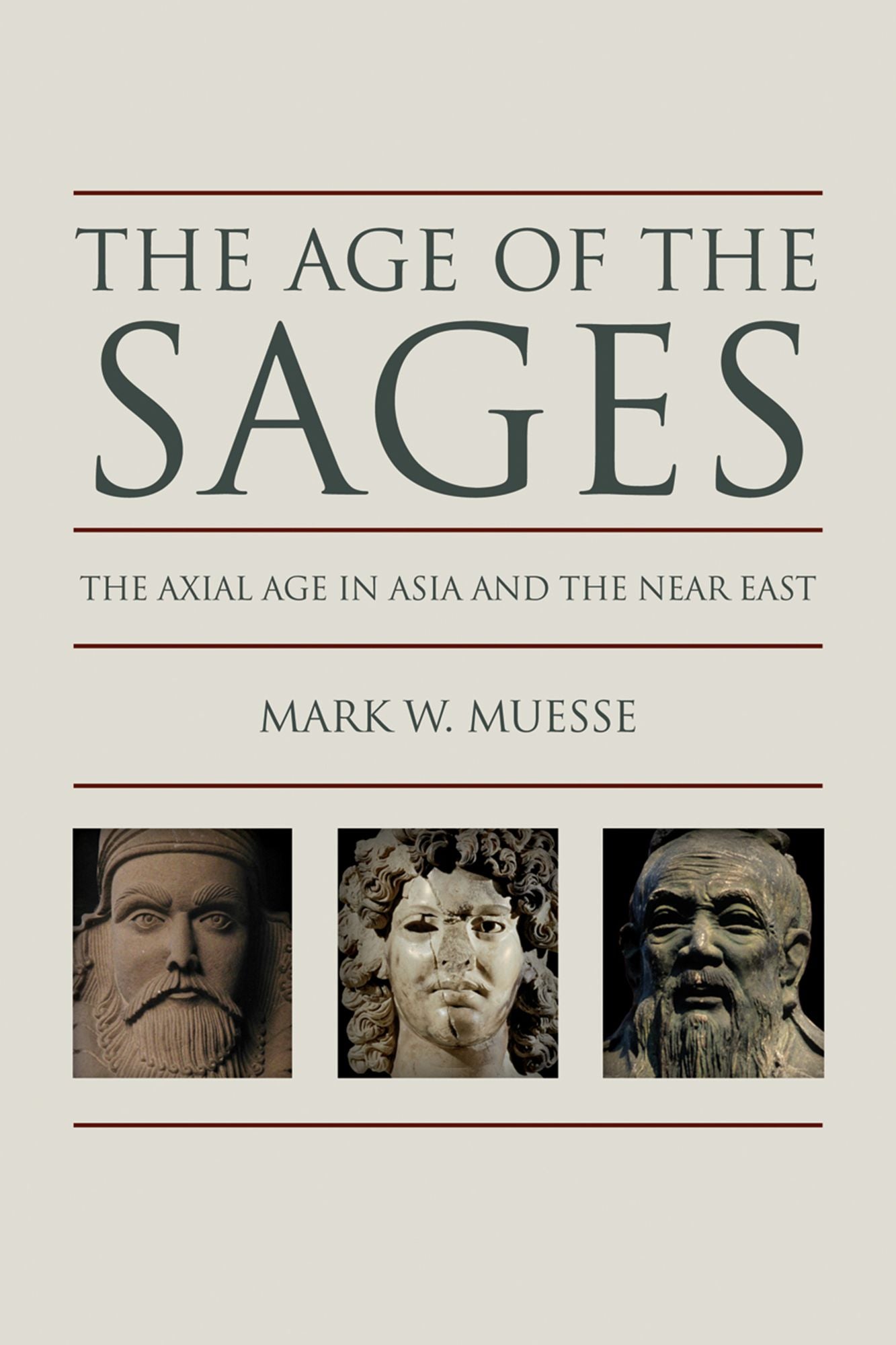 Age of the Sages: The Axial Age in Asia and the Near East