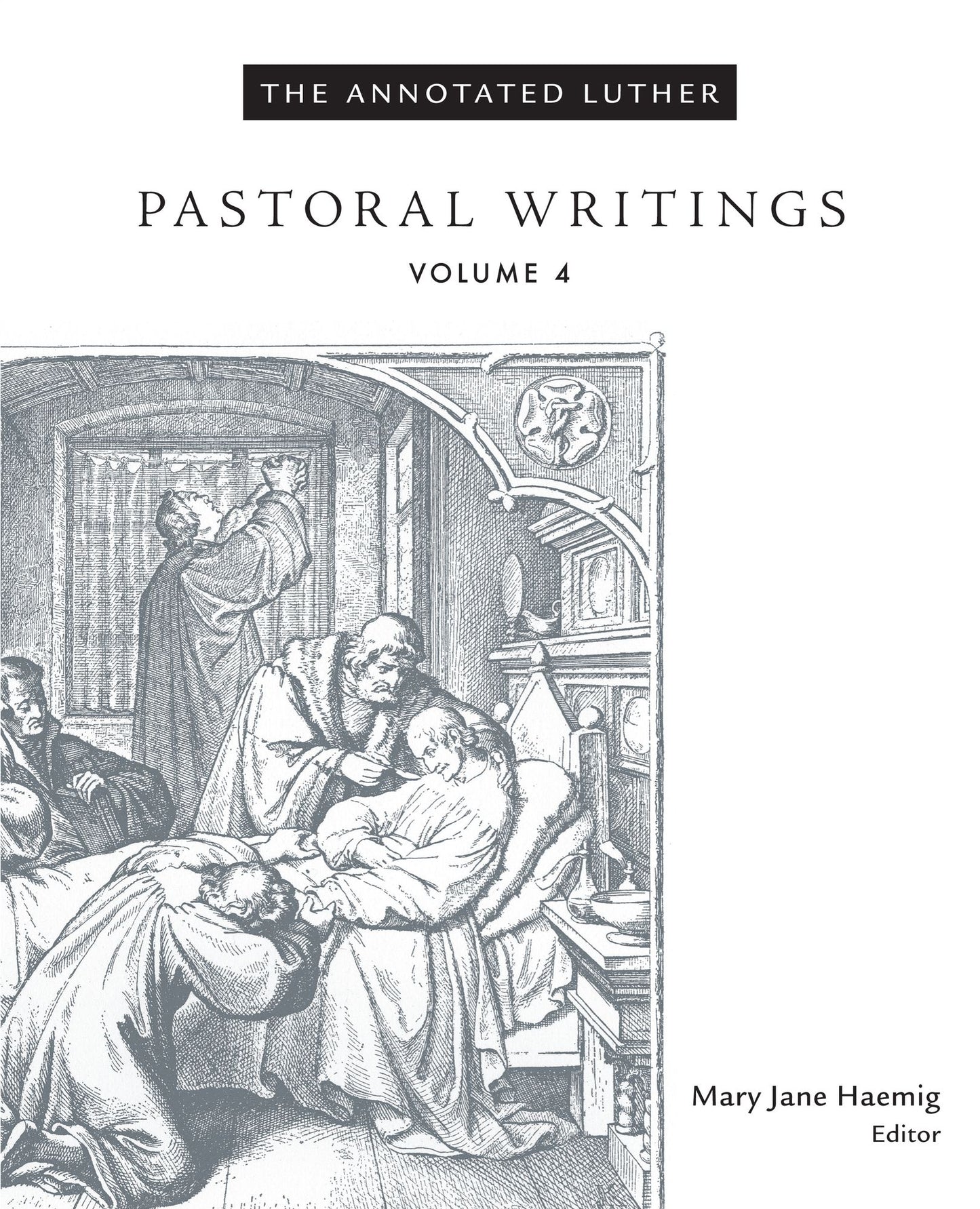 The Annotated Luther, Volume 4: Pastoral Writings