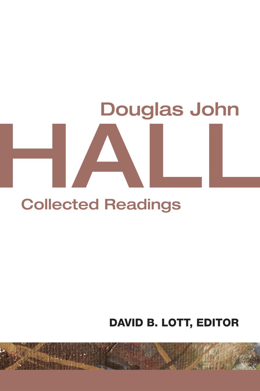 Douglas John Hall: Collected Readings