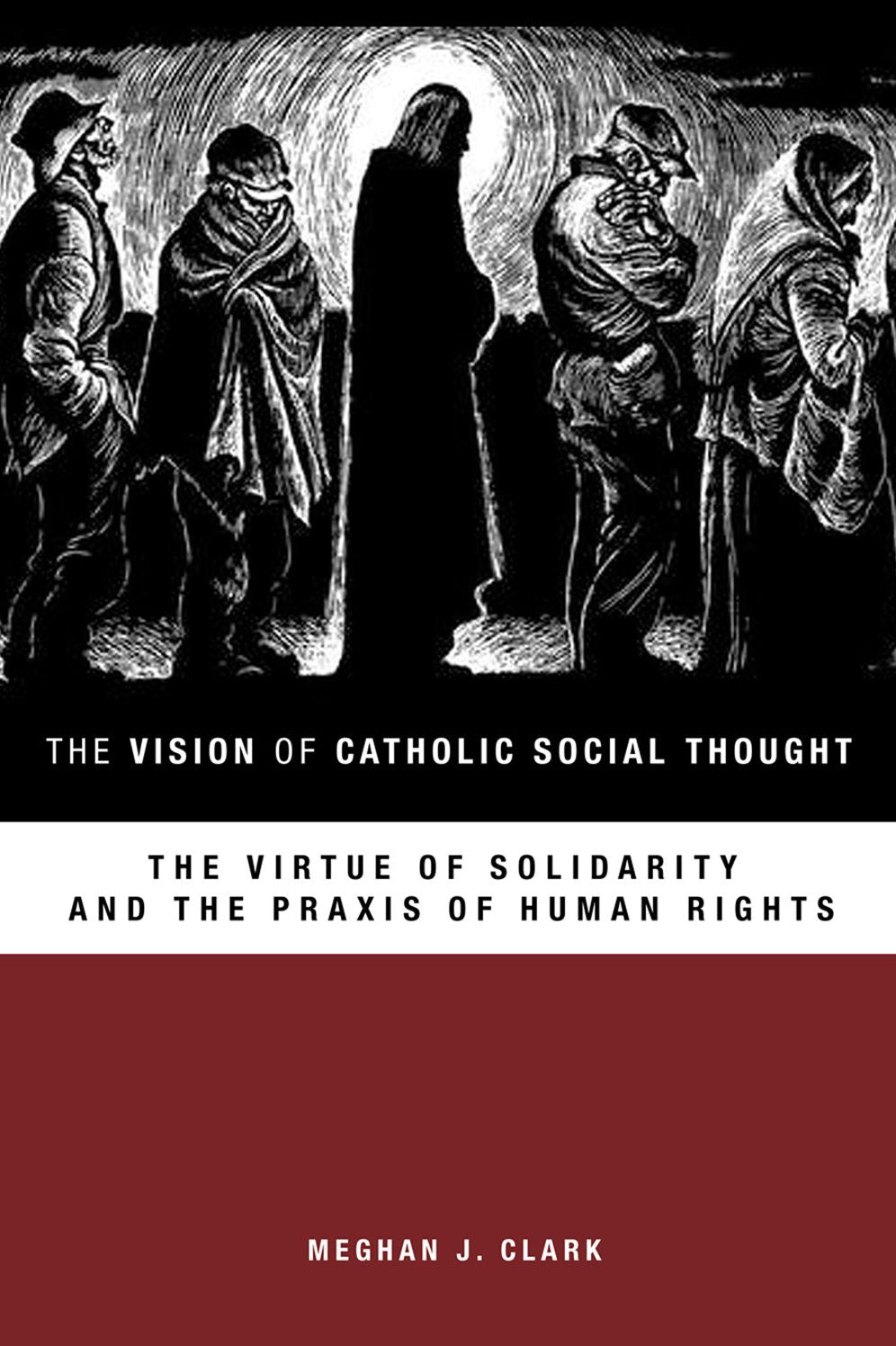 The Vision of Catholic Social Thought: The Virtue of Solidarity and the Praxis of Human Rights