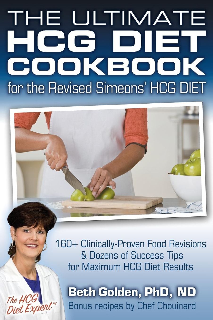 The Ultimate HCG Diet Cookbook for the Revised Simeons' HCG DIET: 160+ Clinically-Proven Food Revisions and Dozens of Success Tips for Maximum HCG Diet Results