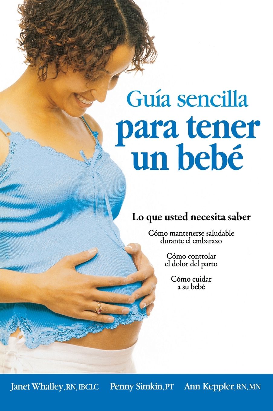 The Simple Guide to Having a Baby-Spanish Edition (Guia Sencilla Para Tender Un Bebe: What You Need to Know)