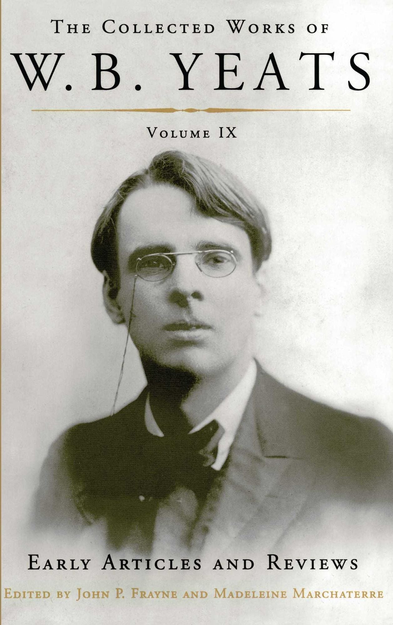 The Collected Works of W.B. Yeats Volume IX: Early Art: Uncollected Articles and Reviews Written Between 1886 and 1900