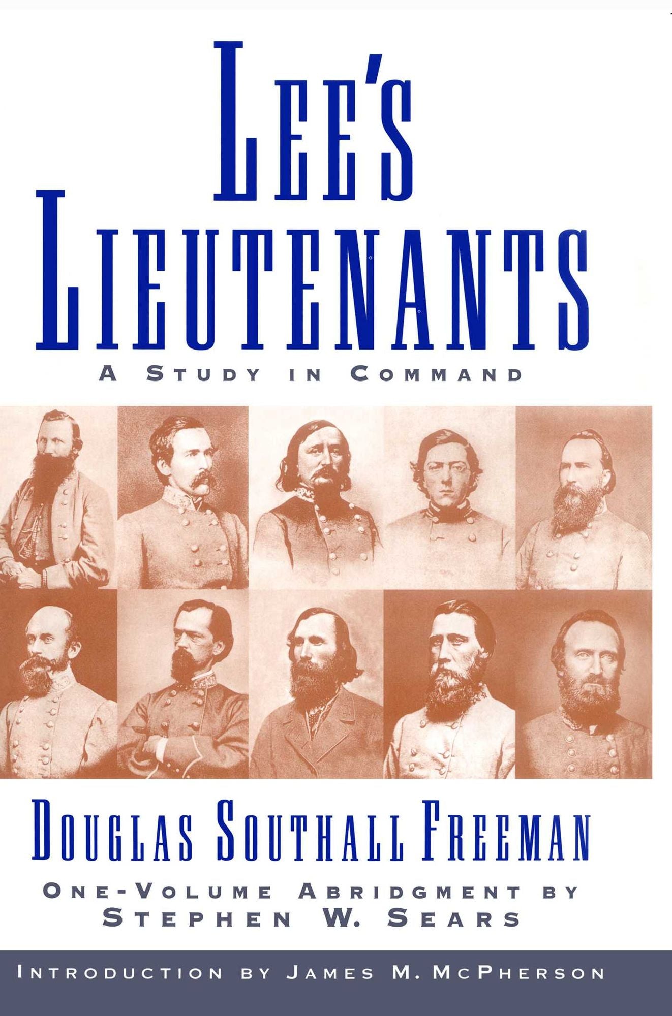 Lee's Lieutenants: A Study in Command (One-Volume Abridgment)