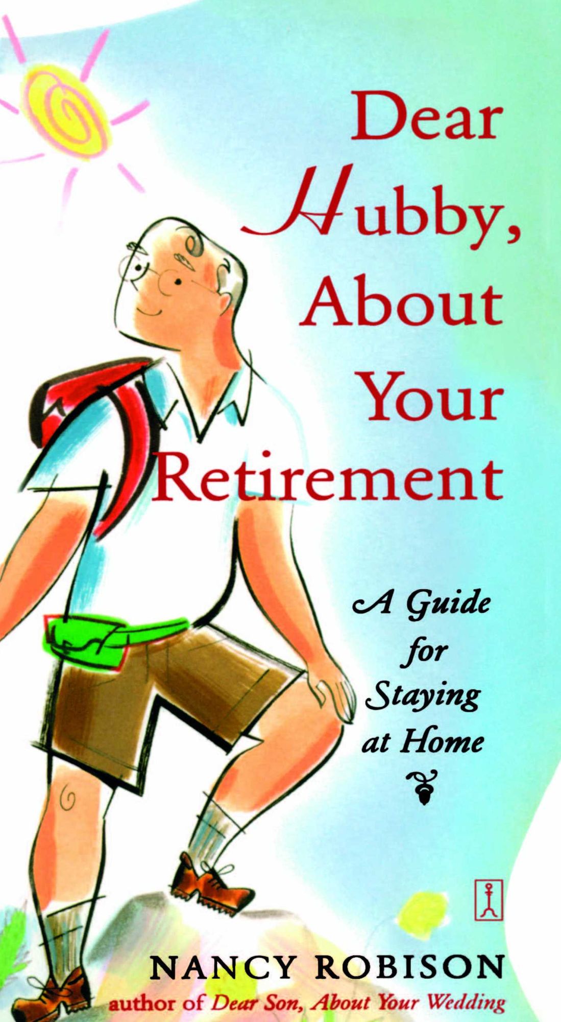 Dear Hubby, About Your Retirement: A Guide for Staying at Home