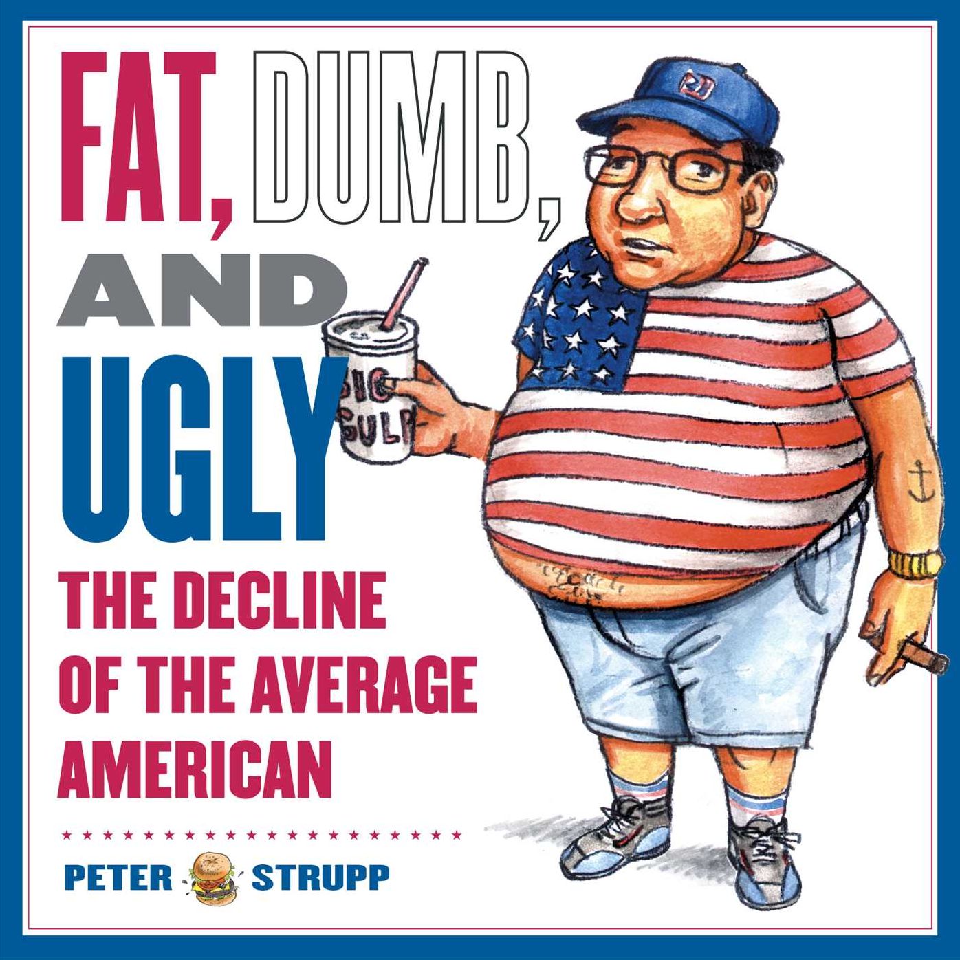 Fat, Dumb, and Ugly: The Decline of the Average American